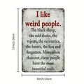 Unrivaled Vintage Metal Sign. "I Like Weird People", Rustic Design. Lightweight for Home, Bar, Cafe.