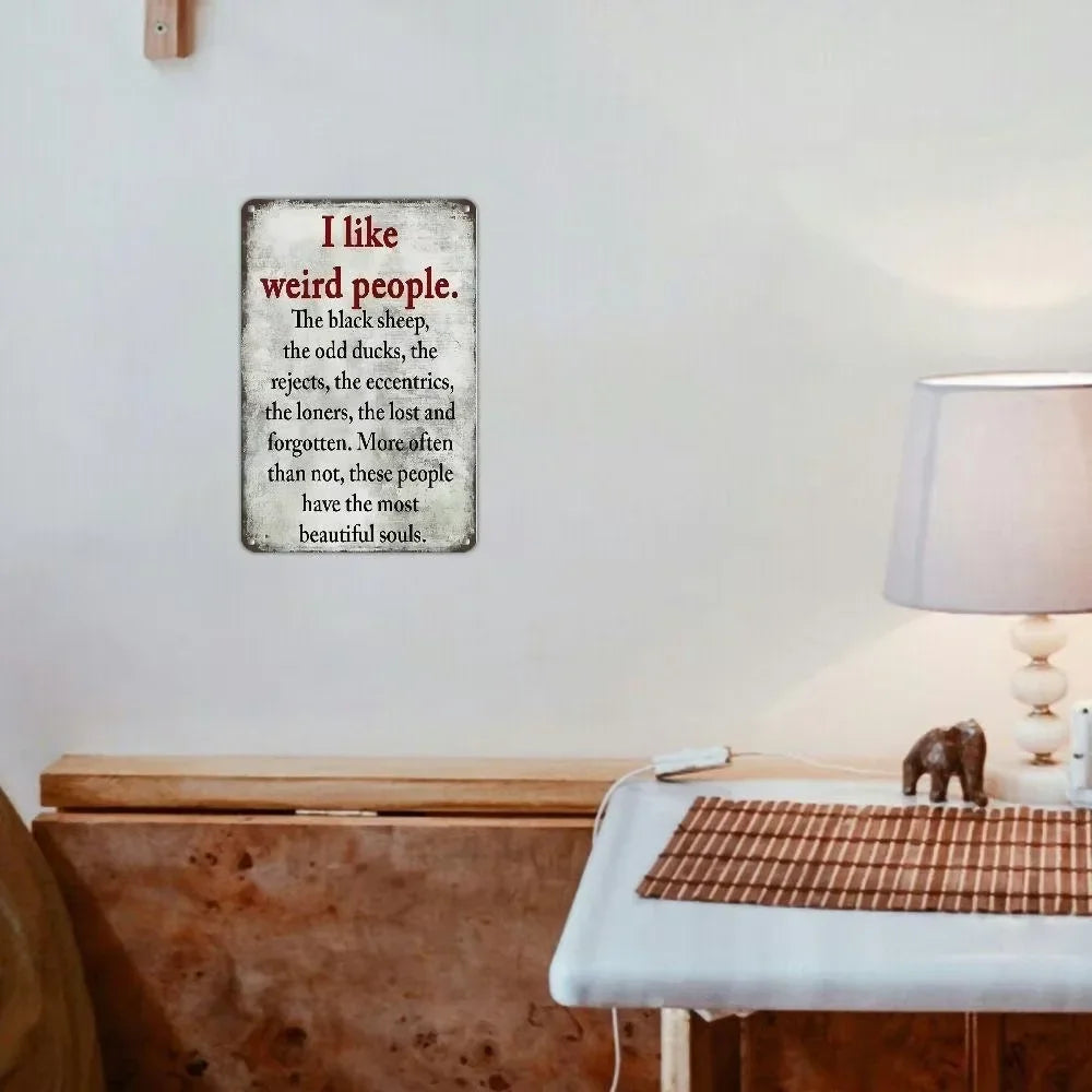 Unrivaled Vintage Metal Sign. "I Like Weird People", Rustic Design. Lightweight for Home, Bar, Cafe.