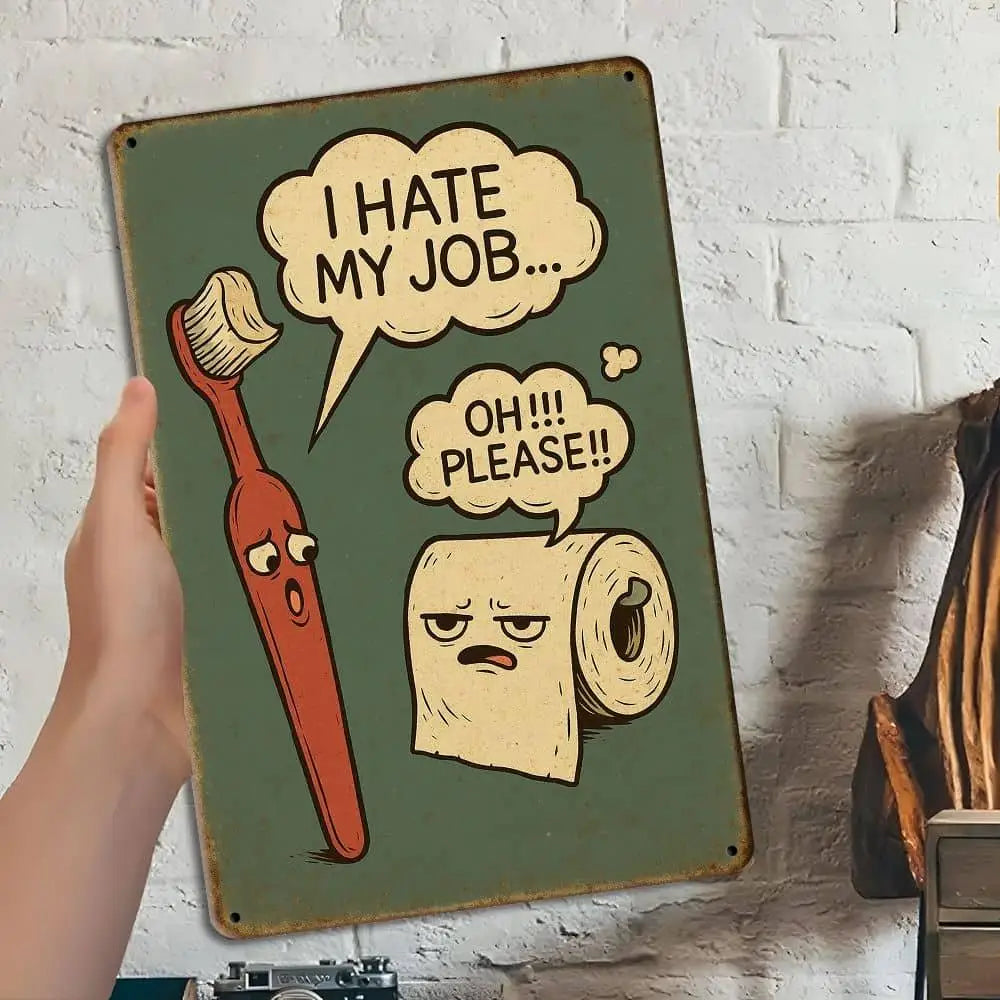 "I Hate My Job..." funny bathroom metal sign, 8x12 inch.