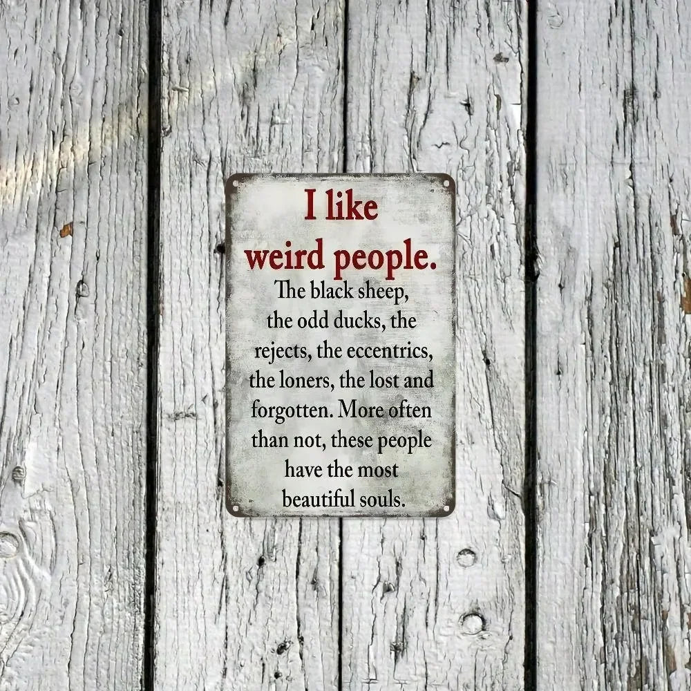 Unrivaled Vintage Metal Sign. "I Like Weird People", Rustic Design. Lightweight for Home, Bar, Cafe.