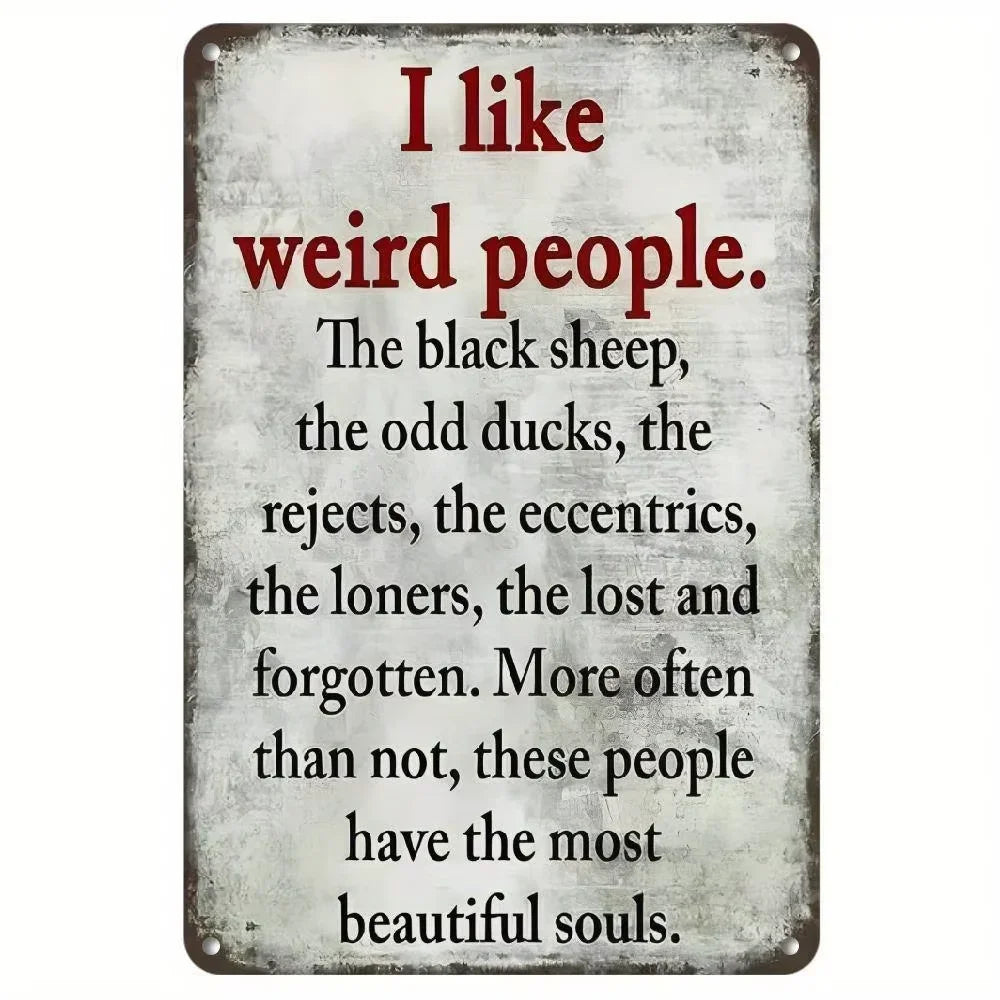 Unrivaled Vintage Metal Sign. "I Like Weird People", Rustic Design. Lightweight for Home, Bar, Cafe.