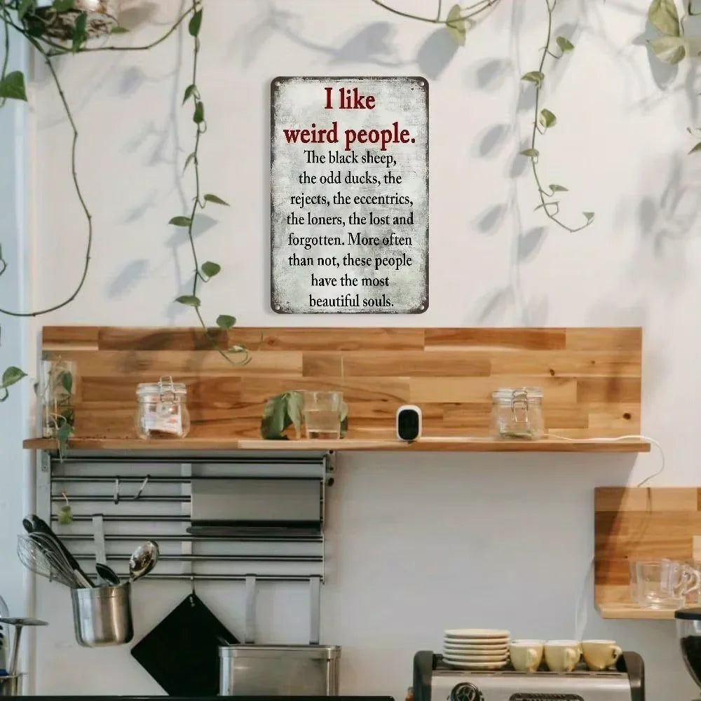 Unrivaled Vintage Metal Sign. "I Like Weird People", Rustic Design. Lightweight for Home, Bar, Cafe.