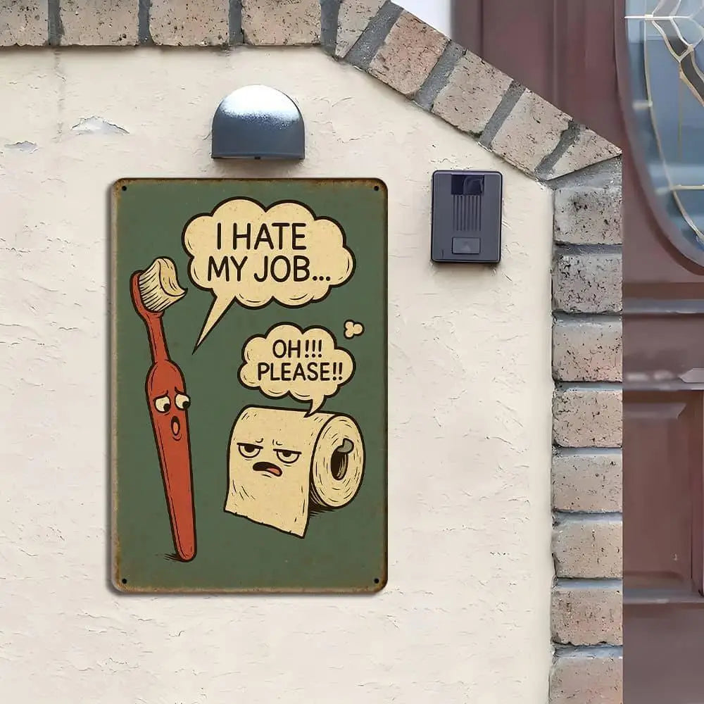 "I Hate My Job..." funny bathroom metal sign, 8x12 inch.